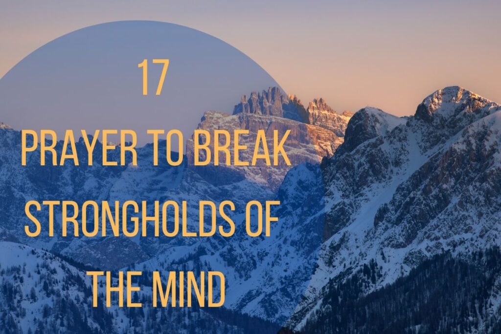 Prayer To Break Strongholds Of The Mind Bible Verses Of The Day