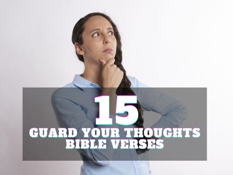 Guard Your Thoughts Bible Verse: 15 Scriptural Reverences