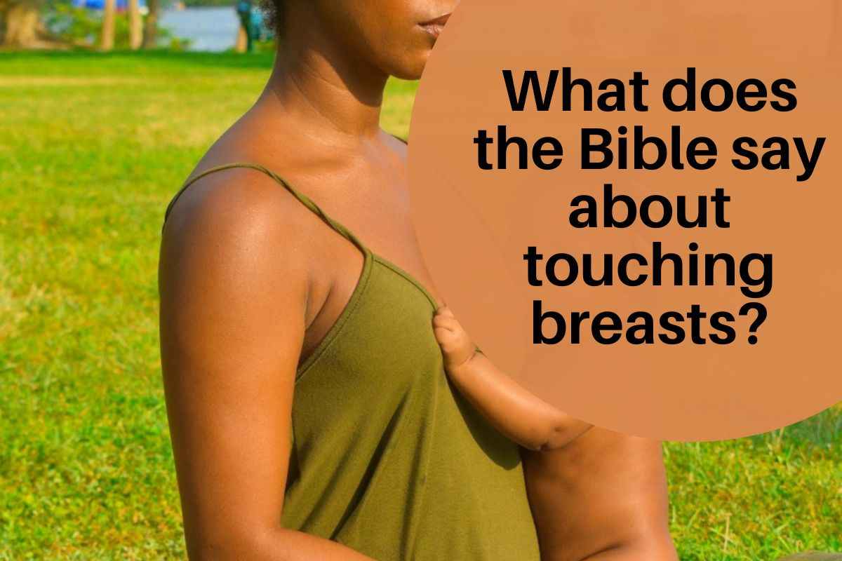 What Does The Bible Say About Touching Breasts 15 Helpful Scriptures