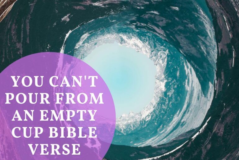 You Can t Pour From An Empty Cup Bible Verse 5 Powerful Scriptures