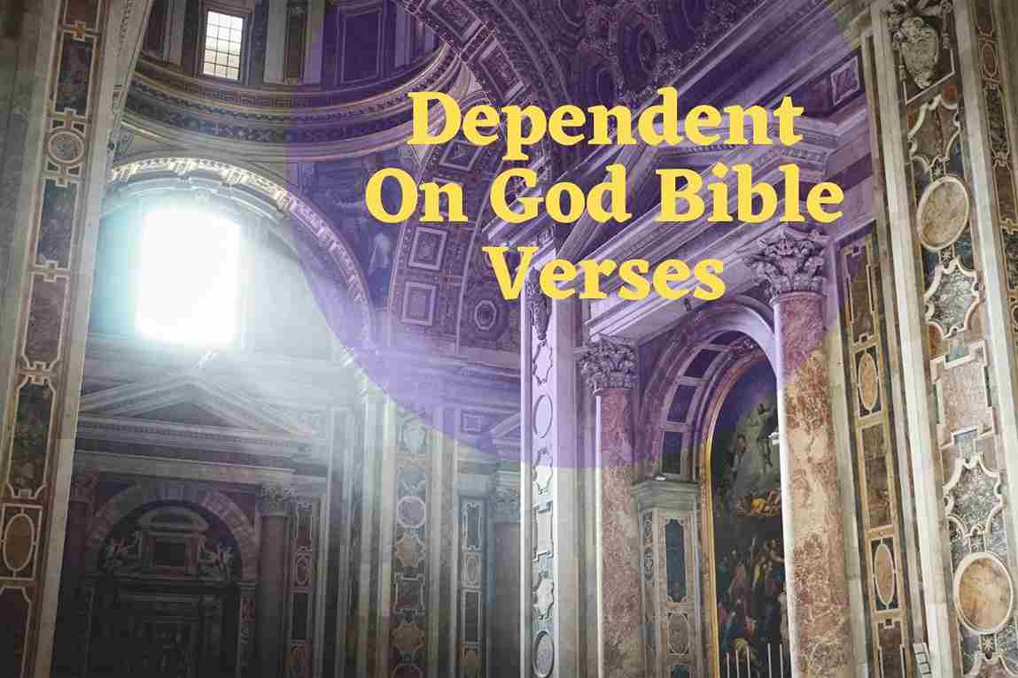 Dependent On God Bible Verses