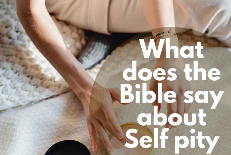 What Does The Bible Say About Self Pity 15 Helpful Scriptures