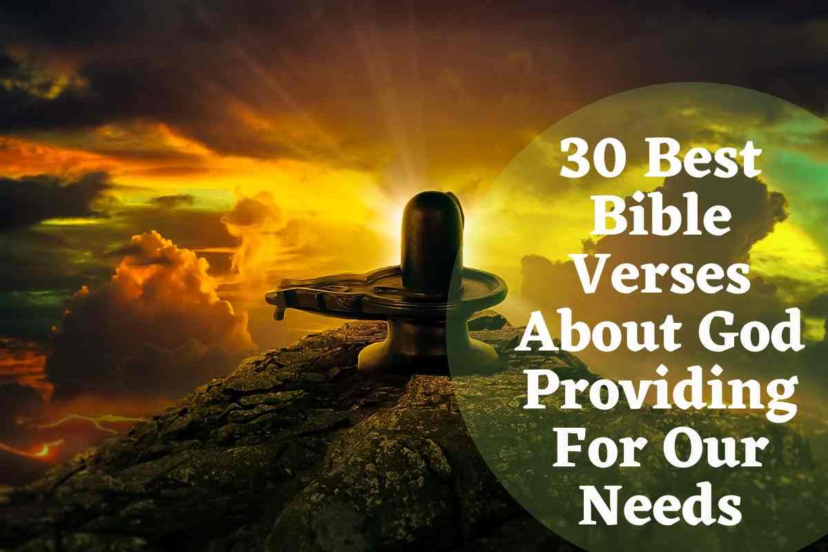 22 Best Bible Verses About God Providing For Our Needs