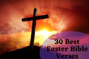 30 Best Easter Bible Verses – Bible Verses of the day