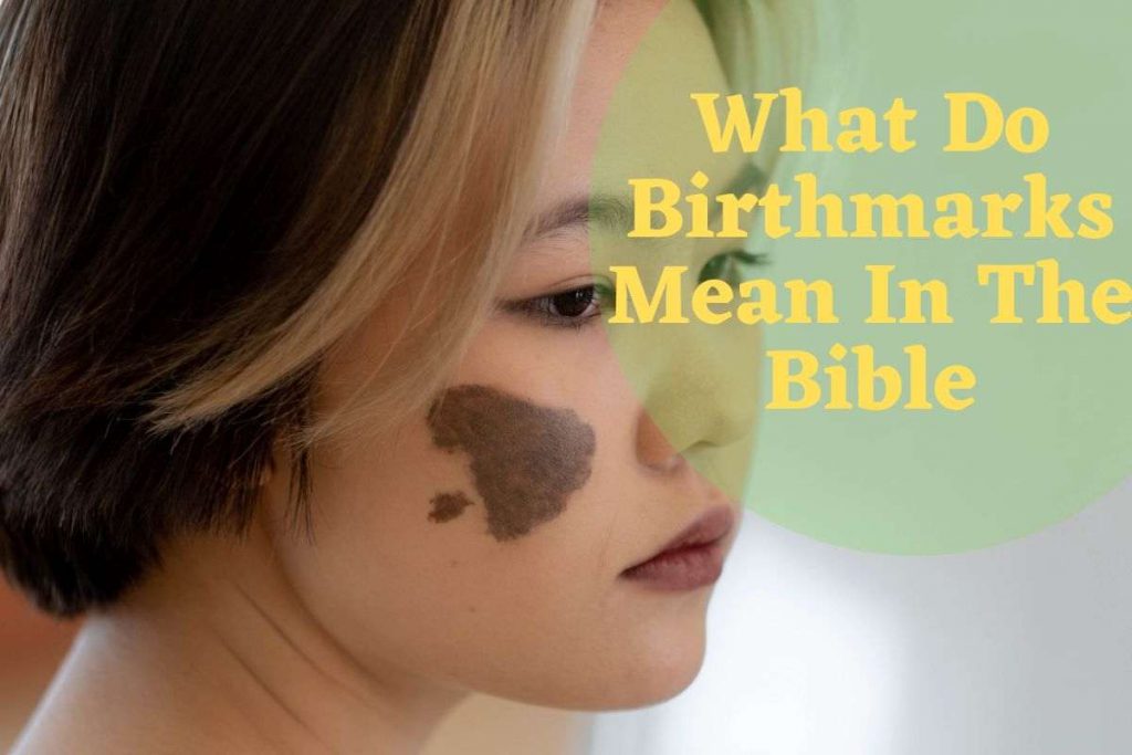 what-do-birthmarks-mean-in-the-bible-6-important-meaning