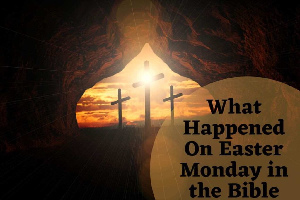 what-happened-on-easter-monday-in-the-bible