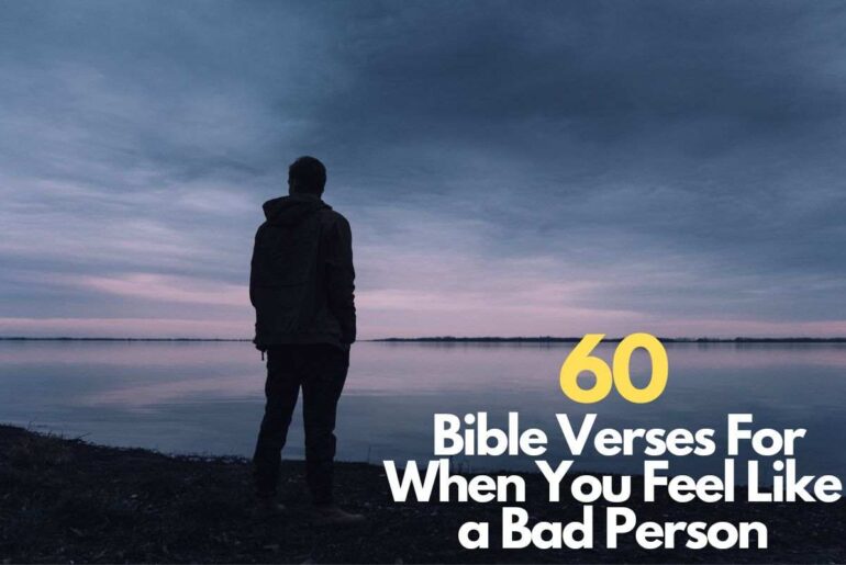 60 Bible Verses For When You Feel Like A Bad Person