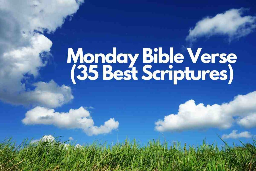 35 Powerful Monday Bible Verses – Bible Verses of the day