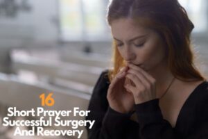 16 Short Prayer For Successful Surgery And Recovery