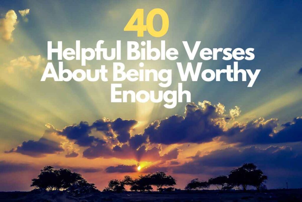 40-helpful-bible-verses-about-being-worthy-enough