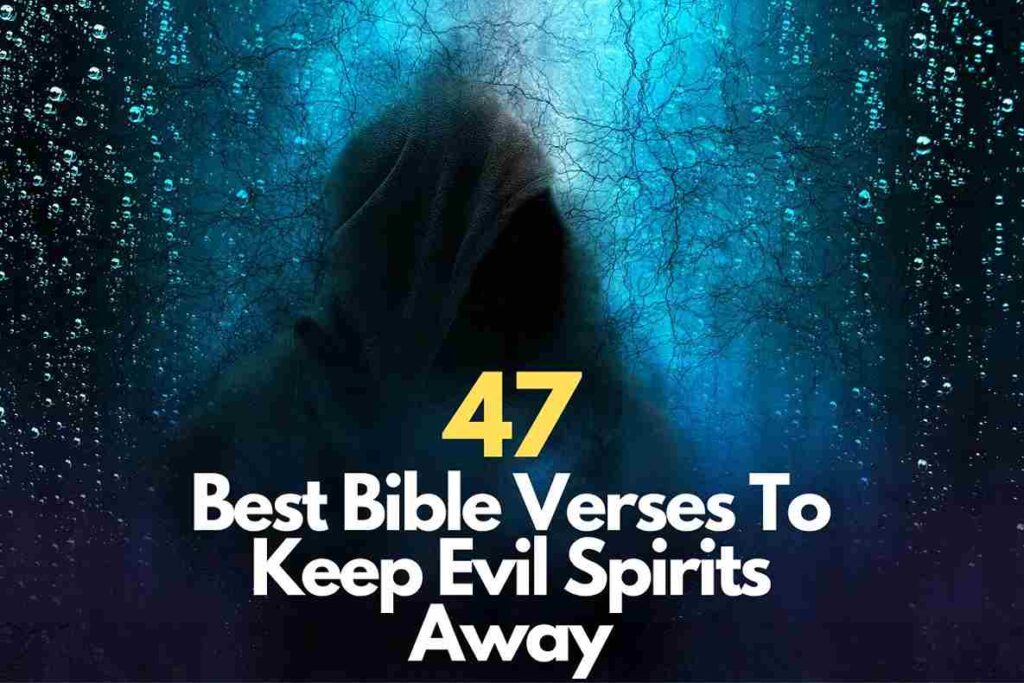 47 Best Bible Verses To Keep Evil Spirits Away