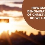 How many denominations of Christianity Do We have