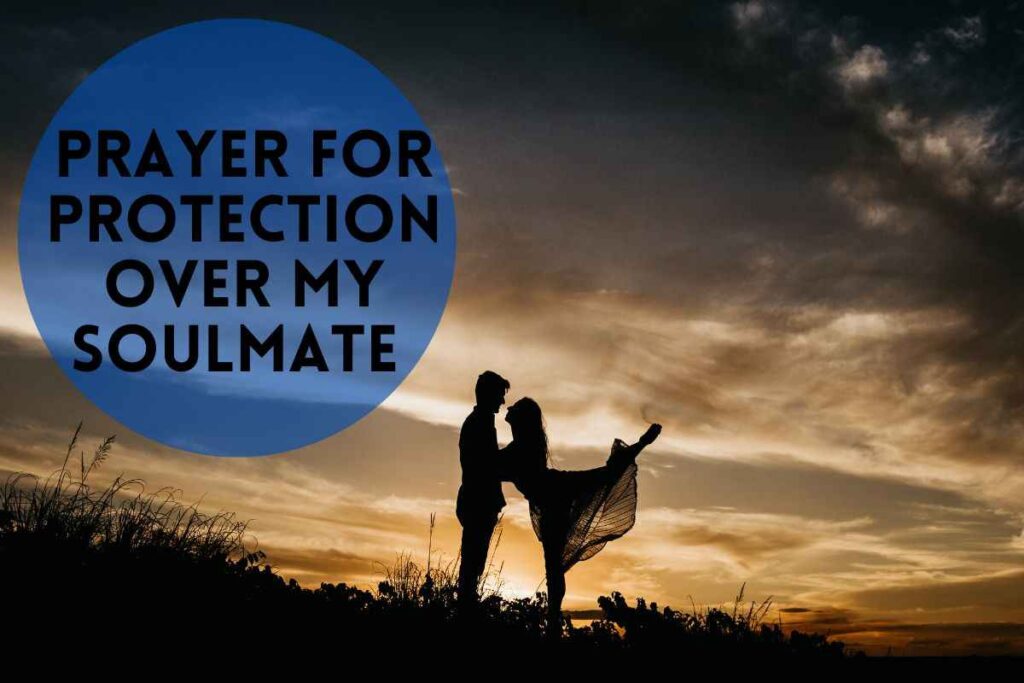 15 Best Prayer For Protection Over My Soulmate