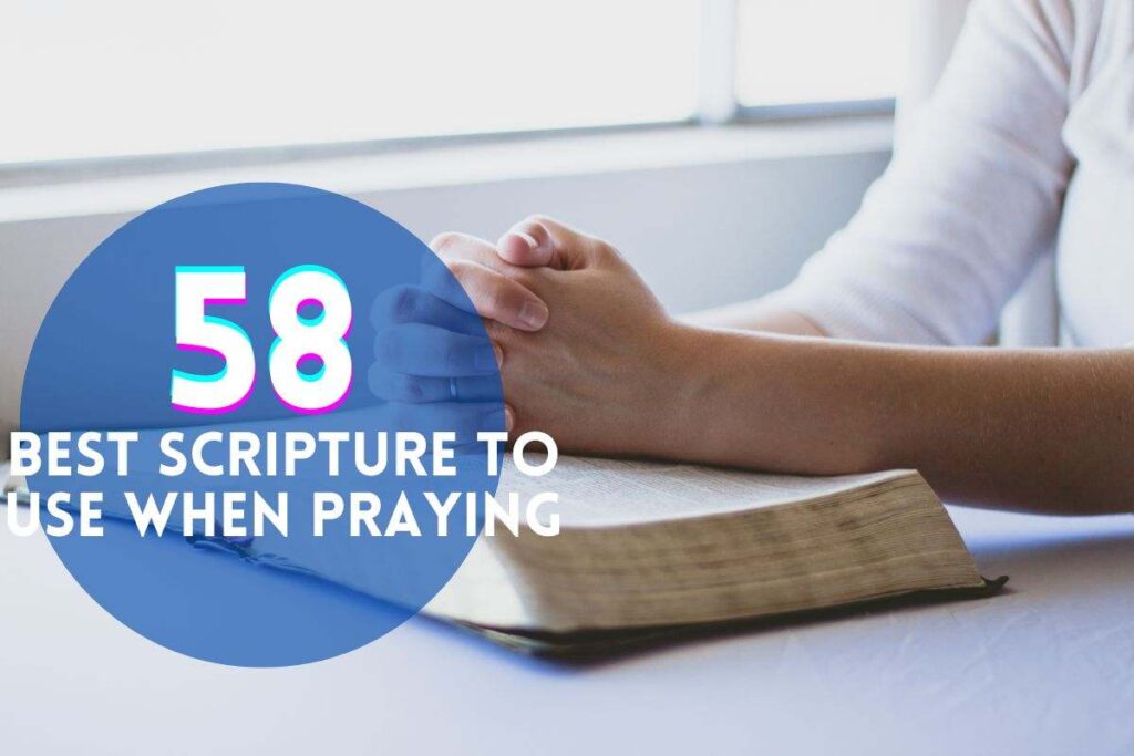 58 Best Scripture To Use When Praying