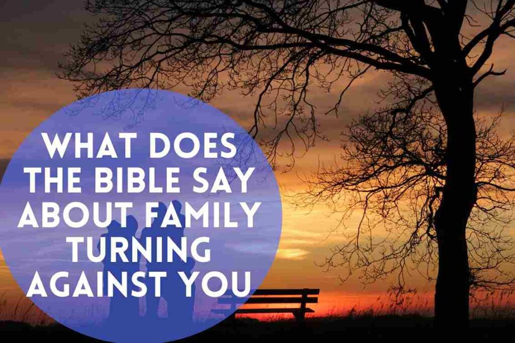 What Does The Bible Say About Family Turning Against You