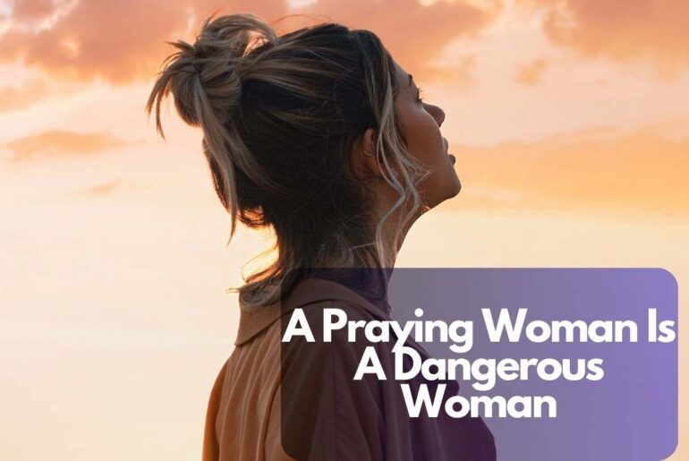 A Praying Woman Is A Dangerous Woman