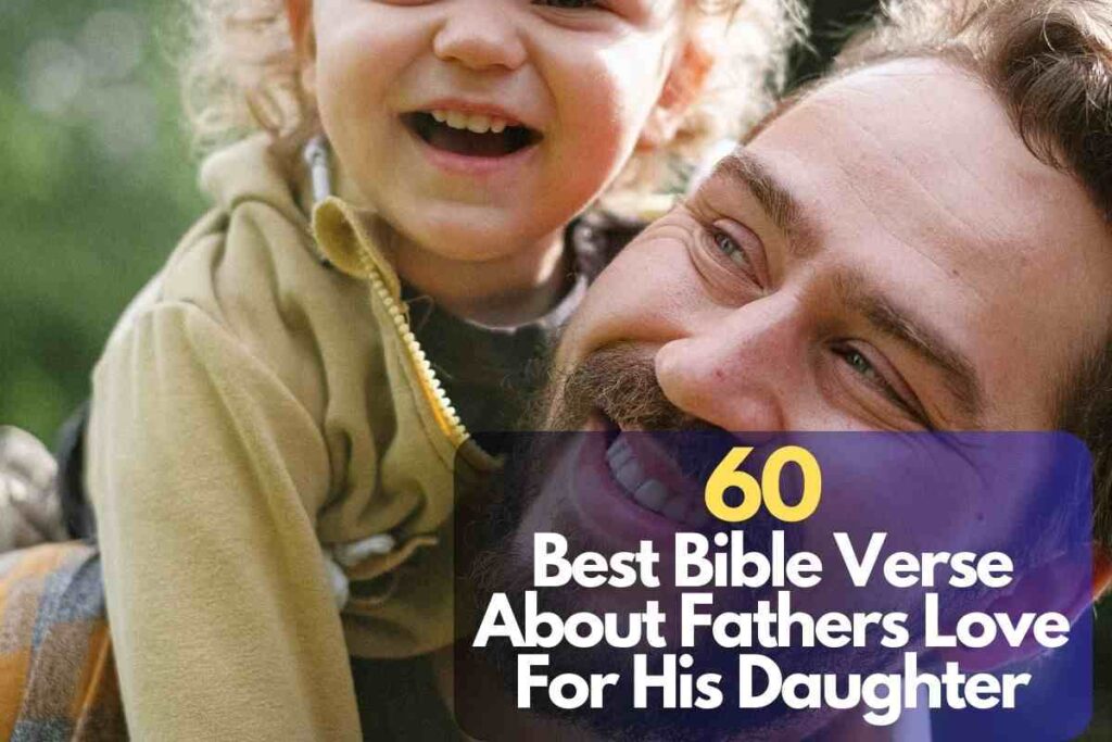 60 Best Bible Verse About Fathers Love For His Babe Bible Verses Of The Day