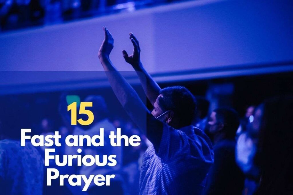 15 Fast and the Furious Prayer Bible Verses of the day