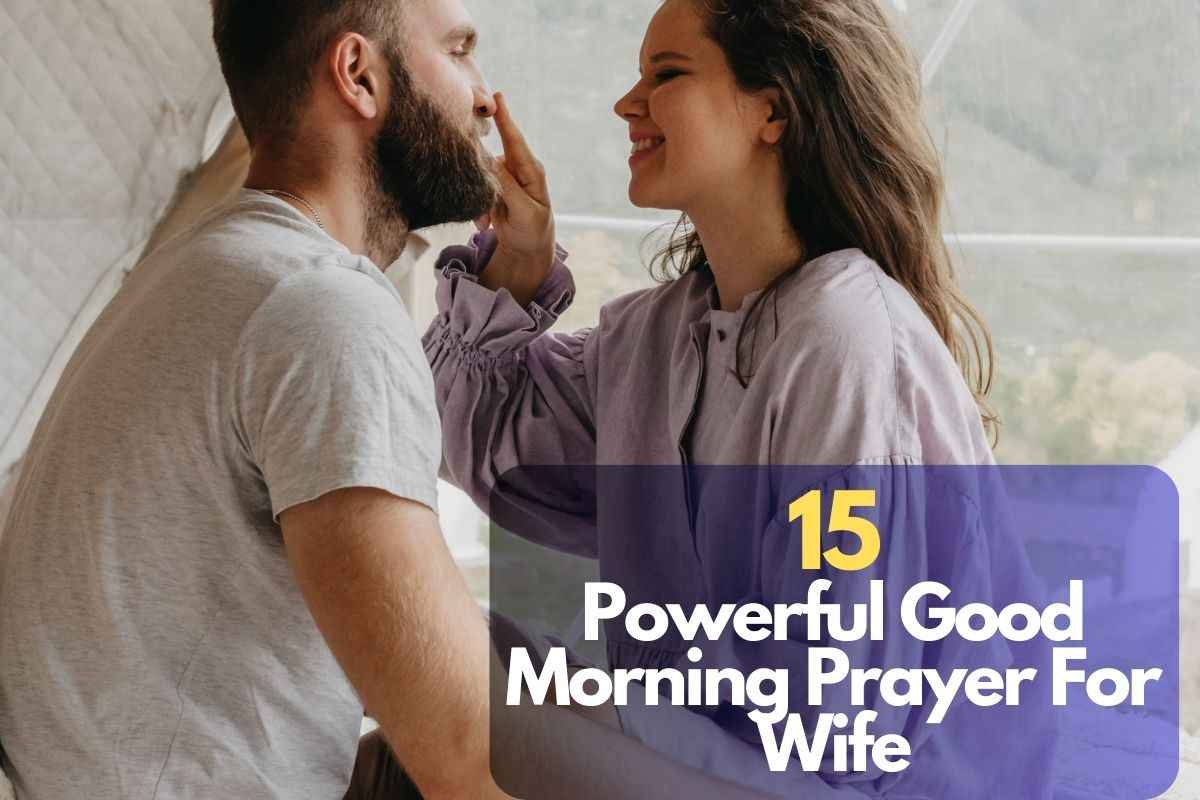 15 Powerful Good Morning Prayer For Wife