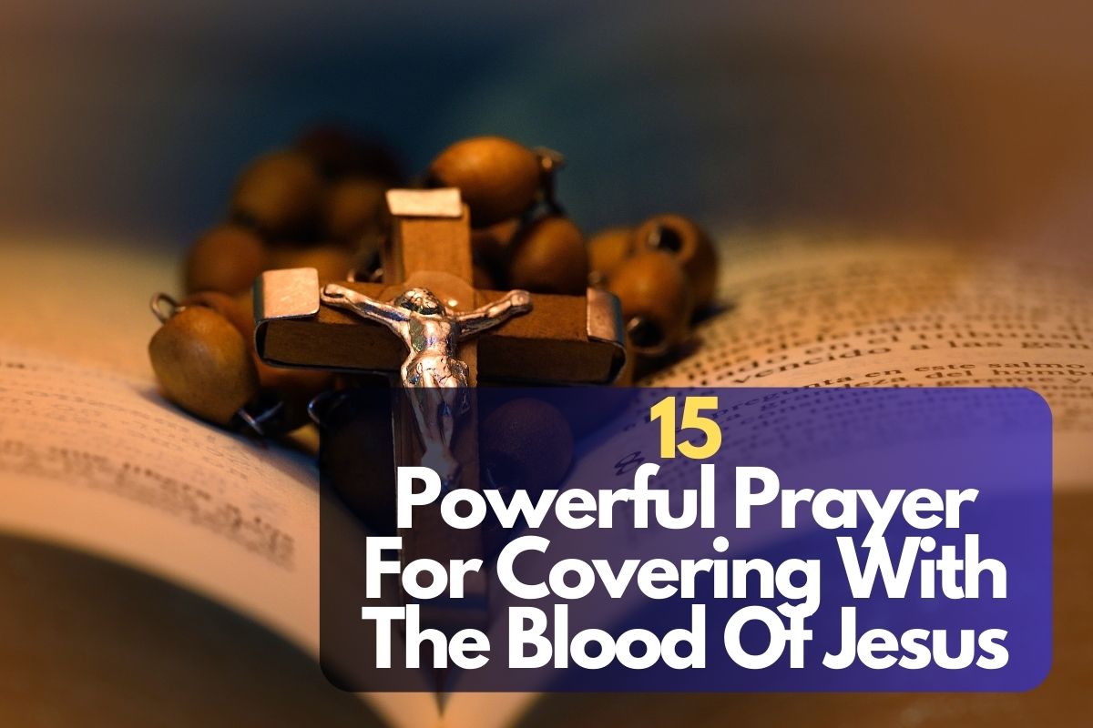15 Powerful Prayer For Covering With The Blood Of Jesus