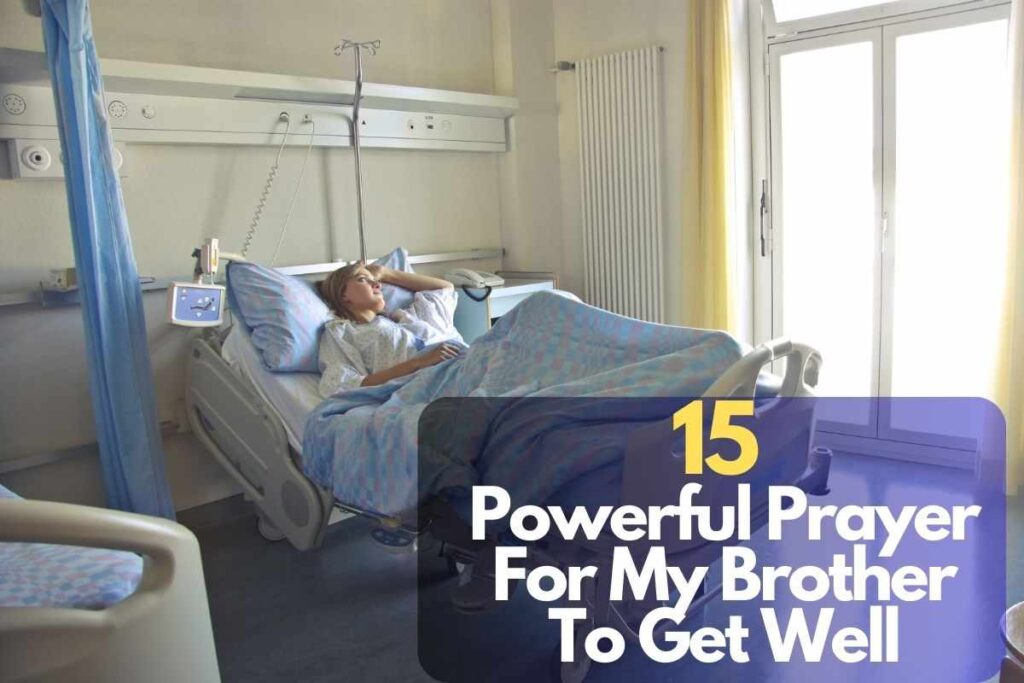 15 Powerful Prayer For My Brother To Get Well 2024