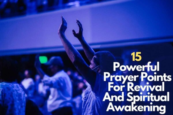 15 Powerful Prayer Points For Revival And Spiritual Awakening