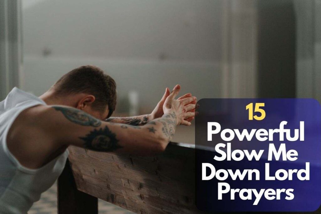 15 Slow Me Down Lord Prayers