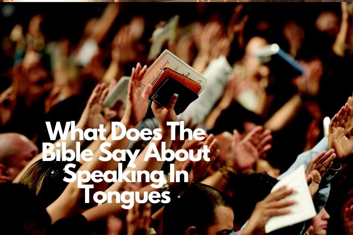  What Does The Bible Say About Speaking In Tongues 2024