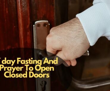 7 day Fasting And Prayer To Open Closed Doors