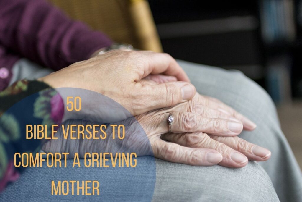 50 Best Bible Verses To Comfort A Grieving Mother Bible Verses of the day