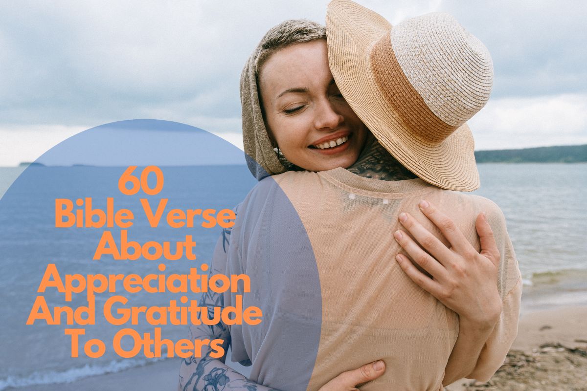 60 Bible Verse About Appreciation And Gratitude To Others