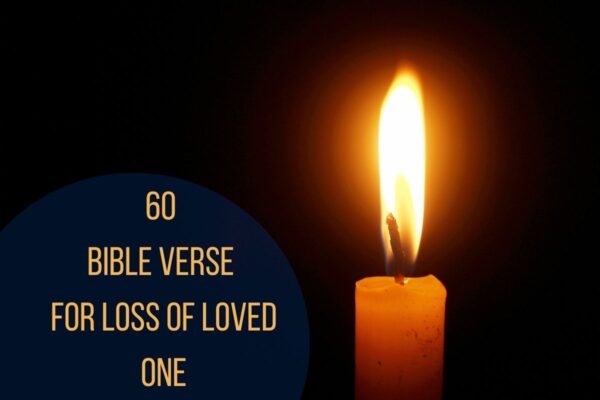 60 Encouraging Bible Verse For Loss Of Loved One