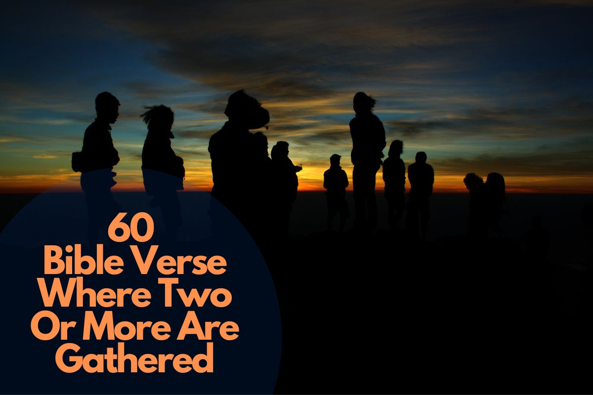 60 Bible Verse Where Two Or More Are Gathered