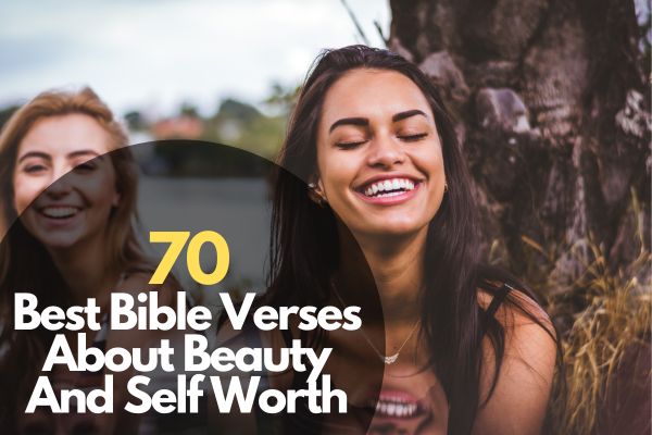 70 Best Bible Verses About Beauty And Self Worth