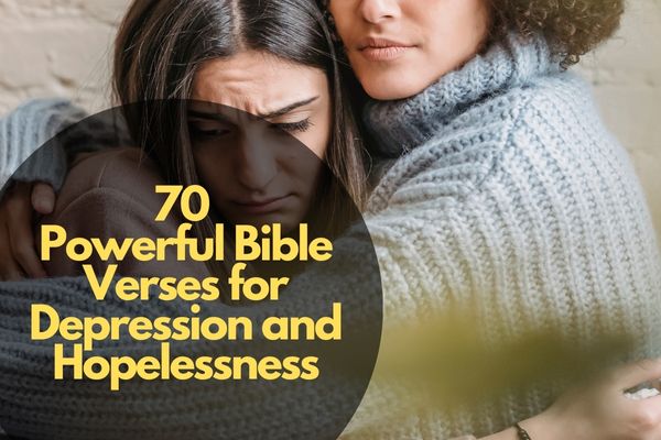 70 Powerful Bible Verse For Depression And Hopelessness