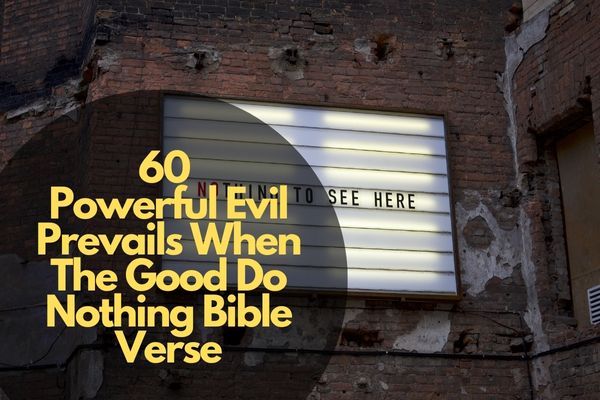 Evil Prevails When The Good Do Nothing Bible Verse