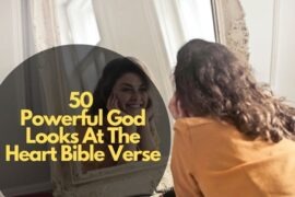 50 Powerful God Looks At The Heart Bible Verse – Bible Verses of the day