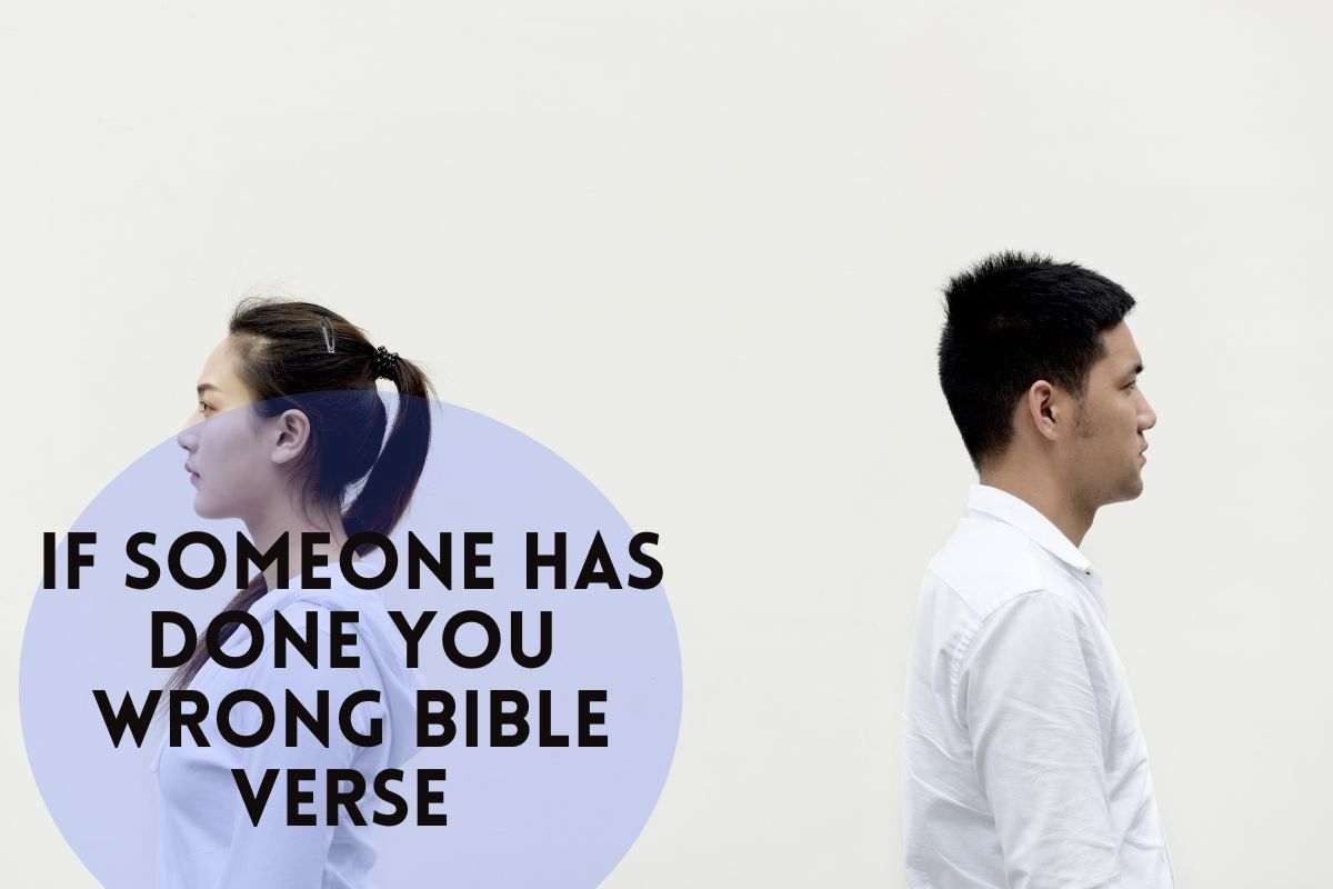 65 Helpful If Someone Has Done You Wrong Bible Verses