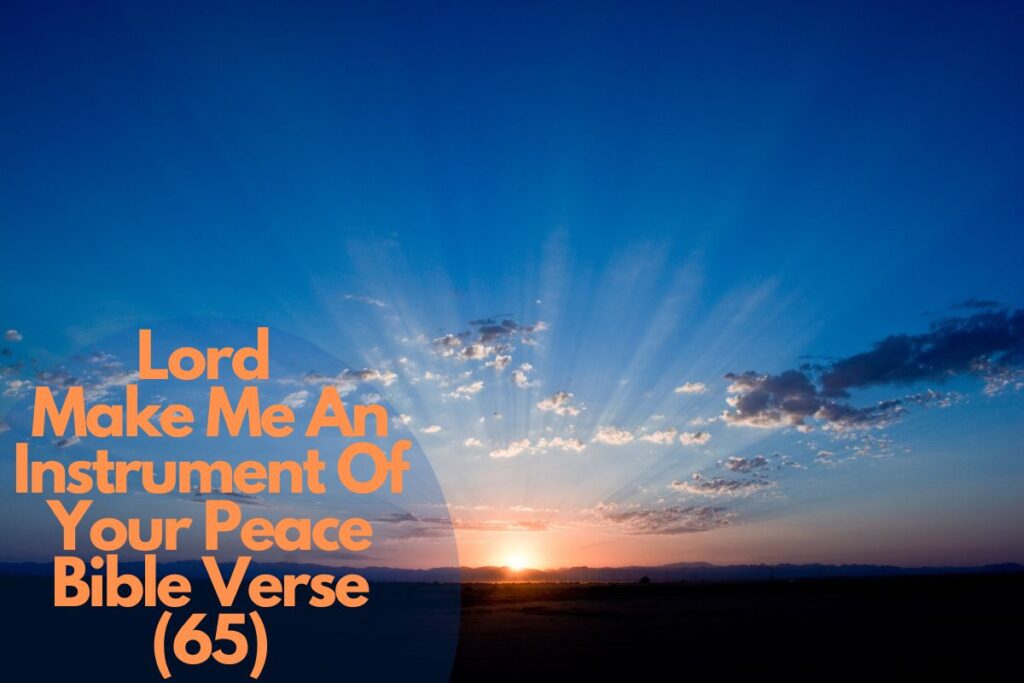 65 Powerful Lord Make Me An Instrument Of Your Peace Bible Verse ...