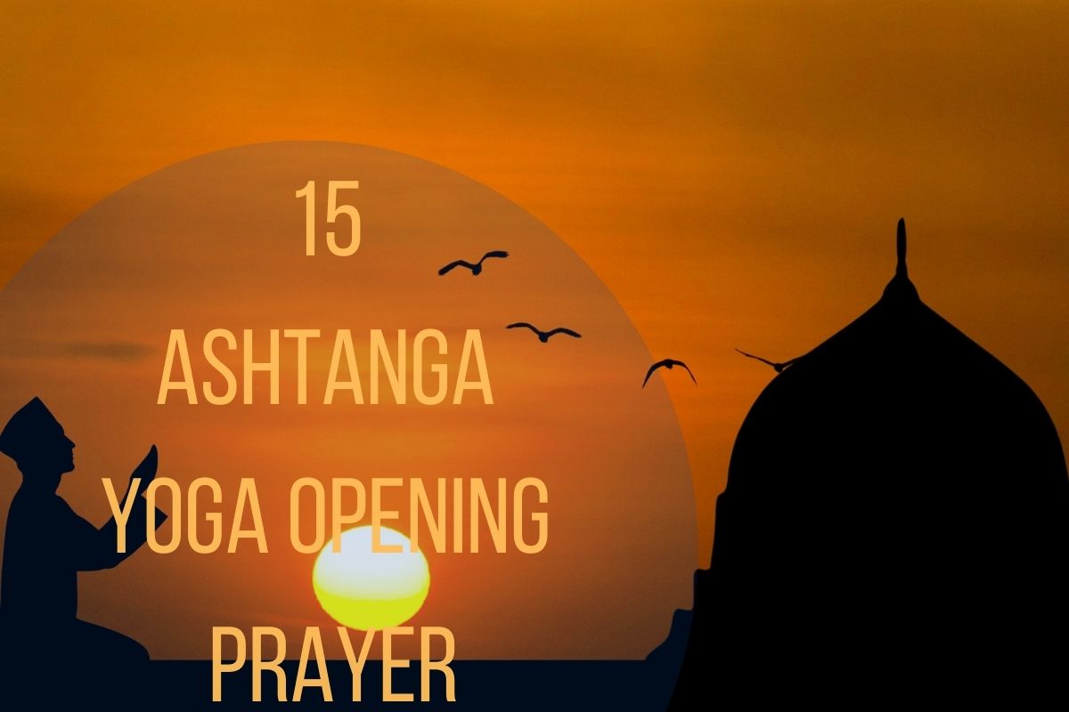 15 Mind-blowing Ashtanga Yoga Opening Prayer