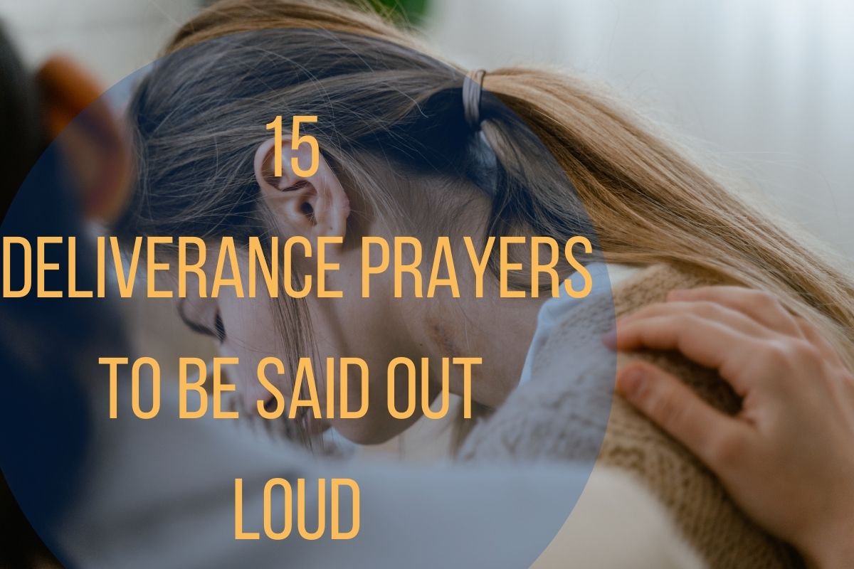 15 Deliverance Prayers To Be Said Out Loud