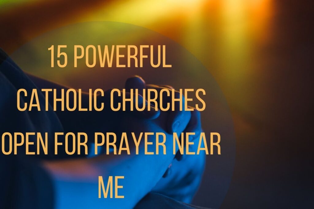 15-powerful-catholic-churches-open-for-prayer-near-me-bible-verses-of
