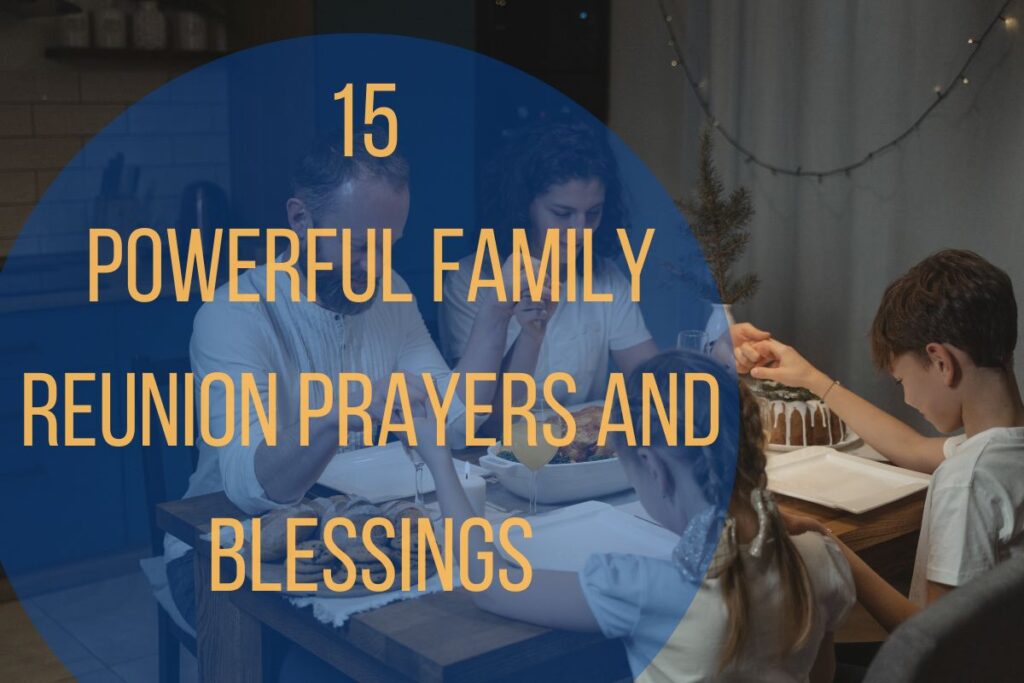 15 Powerful Family Reunion Prayers And Blessings