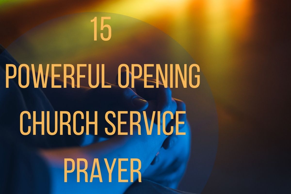 15 Powerful And Relevant Opening Church Service Prayer