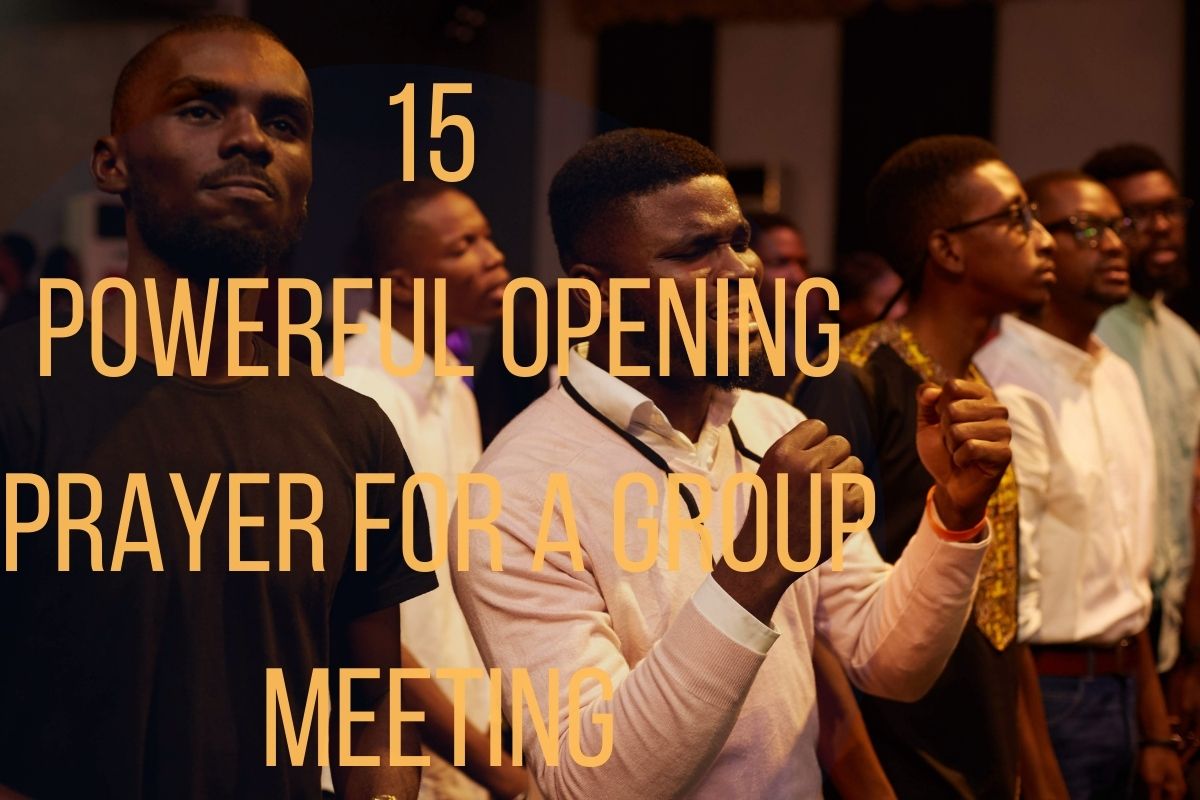 15 Powerful Opening Prayer For A Group Meeting