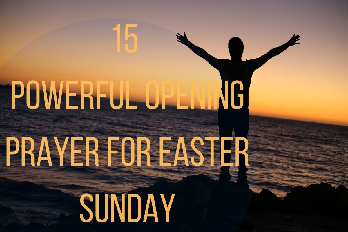 15 Powerful Opening Prayer For Easter Sunday