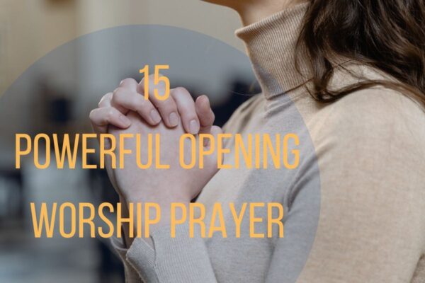 15 Powerful Opening Worship Prayer