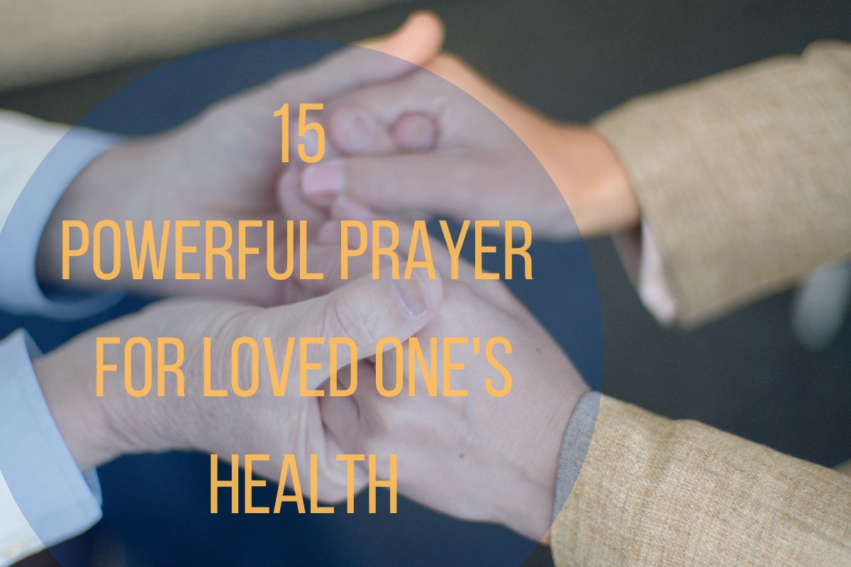 15 Powerful Prayer For Loved Ones Health