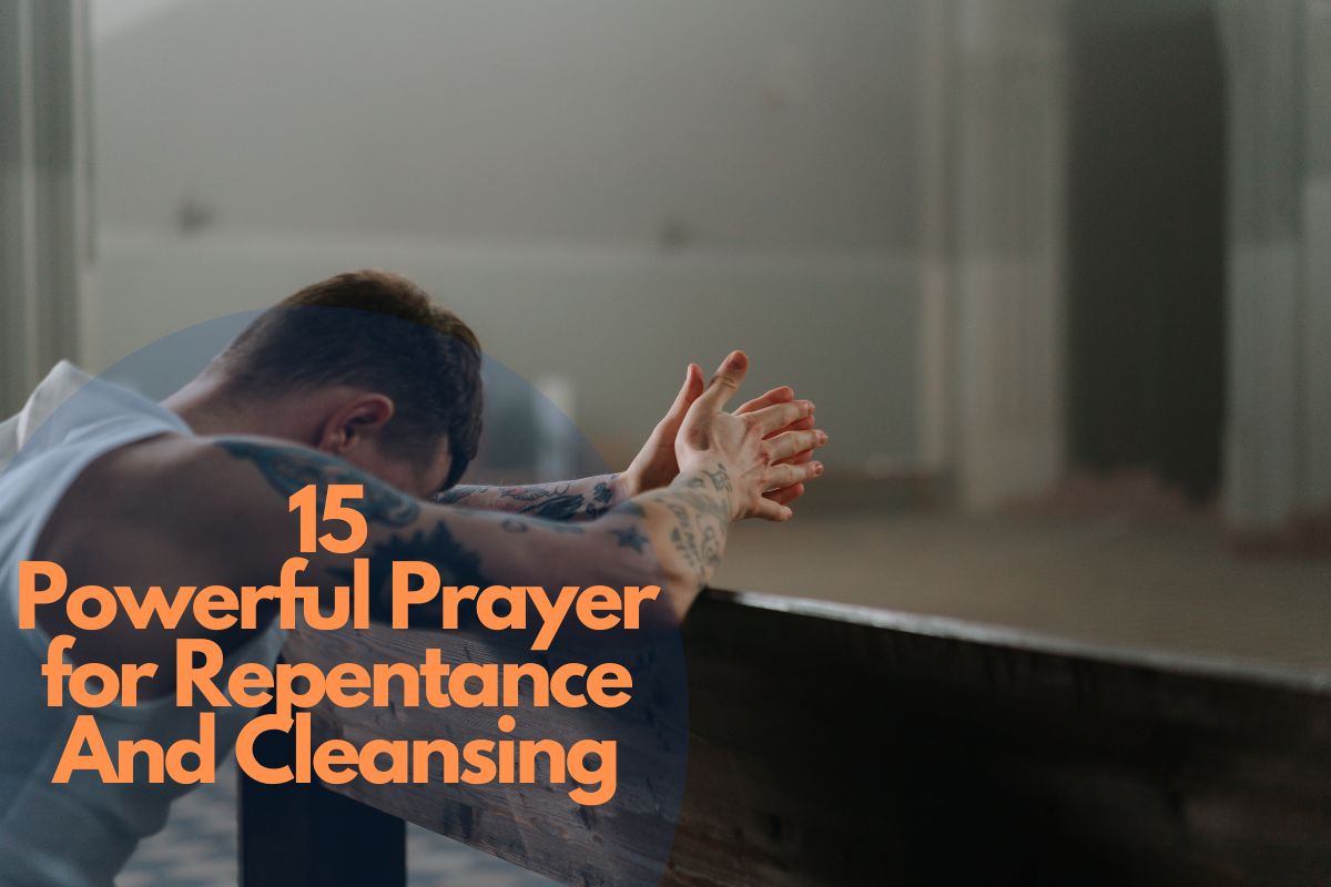 15 Powerful Prayer For Repentance And Cleansing