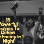 15 Powerful Prayers To Defeat The Enemy In 1 Night